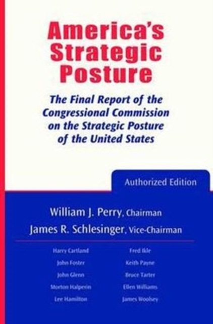 America's Strategic Posture : The Final Report of the Congressional Commission on the Strategic Posture of the United States, Paperback / softback Book