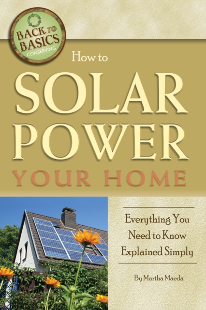 How to Solar Power Your Home : Everything You Need to Know Explained Simply, EPUB eBook