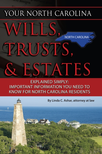 Your North Carolina Wills, Trusts, & Estates Explained Simply : Important Information You Need to Know for North Carolina Residents, EPUB eBook