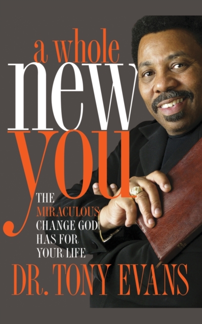 A Whole New You : The Miraculous Change God Has for Your Life, Paperback / softback Book