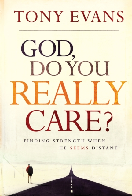 God, Do You Really Care? : Finding Strength When He Seems Distant, Paperback / softback Book