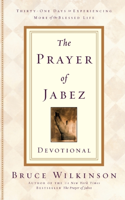 The Prayer of Jabez Devotional : Thirty-One Days to Experiencing More of the Blessed Life, Paperback / softback Book
