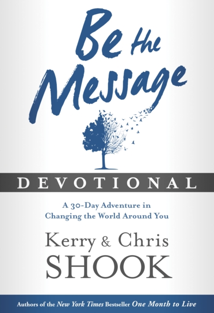 Be the Message Devotional : A 30 Day Devotional Based on the Book "Be the Message", Hardback Book