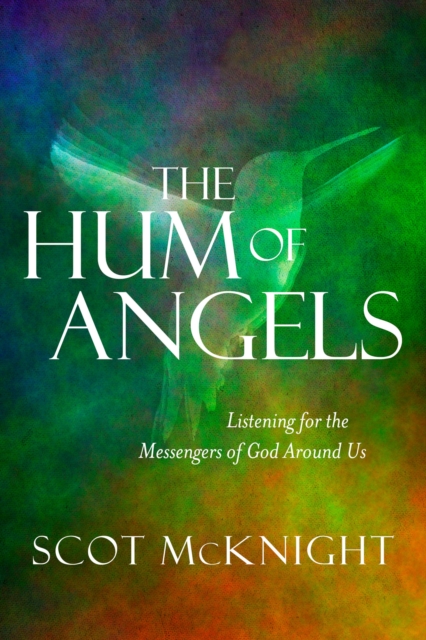 The Hum of Angels : Listening for the Messengers of God Around Us, Hardback Book