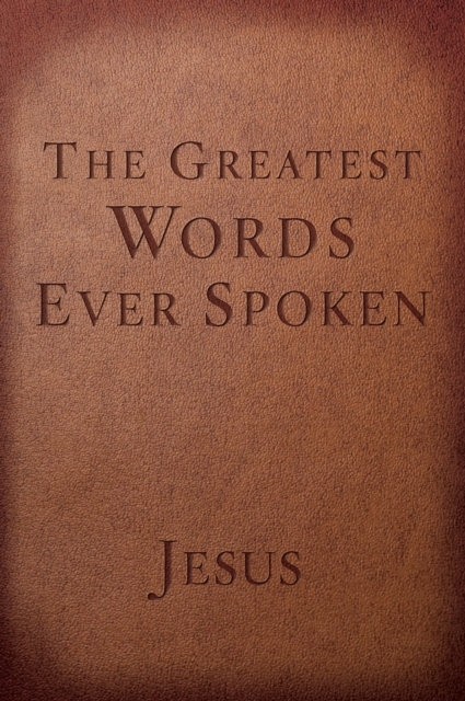 The Greatest Words Ever Spoken (Red Letter Edition) : Everything Jesus Said About You, your Life, and Everything Else, Paperback Book