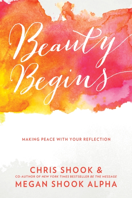 Beauty Begins : Making Peace with your Reflection, Hardback Book