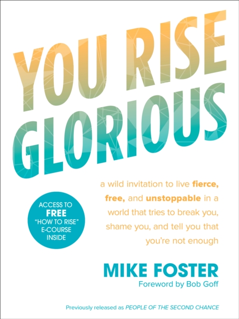 You Rise Glorious: A Wild Invitation to Live Fierce, Free and Unstoppable in a World that Tries to Break You, Shame you and Tell you that you're not Enough, Paperback / softback Book