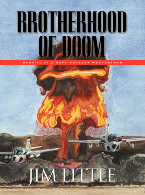 Brotherhood of Doom : Memoirs of a Navy Nuclear Weaponsman, Paperback / softback Book