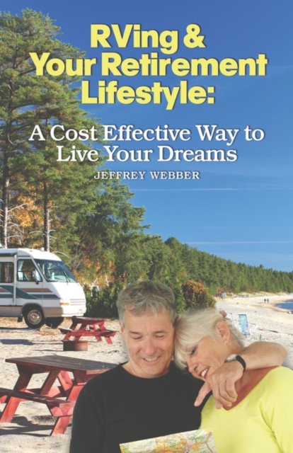 RVing & Your Retirement Lifestyle : A Cost Effective Way to Live Your Dreams, Paperback / softback Book