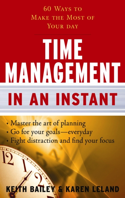 Time Management in an Instant : 60 Ways to Make the Most of Your Day, Paperback Book