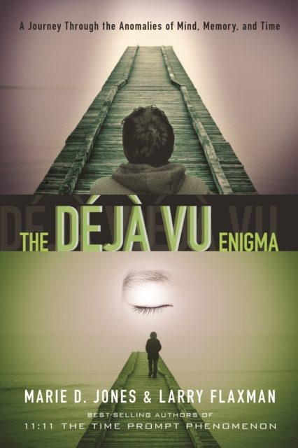 Deja Vu Enigma : A Journey Through the Anomalies of Mind, Memory, and Time, Paperback / softback Book