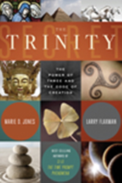 The Trinity Secret : The Power of Three and the Code of Creation, Paperback / softback Book