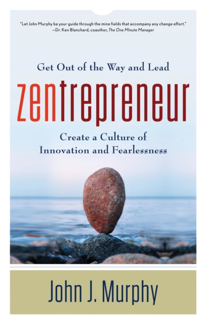 Zentrepreneur : Get Out of the Way and Lead: Create a Culture of Innovation and Fearlessness, Paperback / softback Book