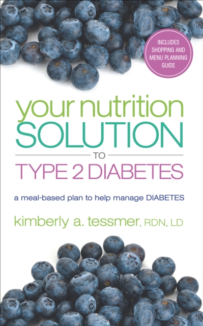 Your Nutriton Solution to Type 2 Diabetes : A Meal-Based Plan to Manage Diabetes, EPUB eBook