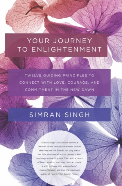 Your Journey to Enlightenment : Twelve Guiding Principles to Connect with Love, Courage, and Commitment in the New Dawn, EPUB eBook