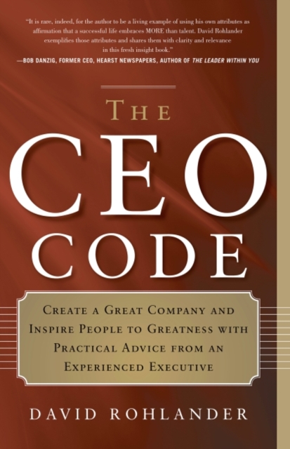 CEO Code : Create a Great Company and Inspire People to Greatness with Practical Advice from an Experienced Executive, EPUB eBook