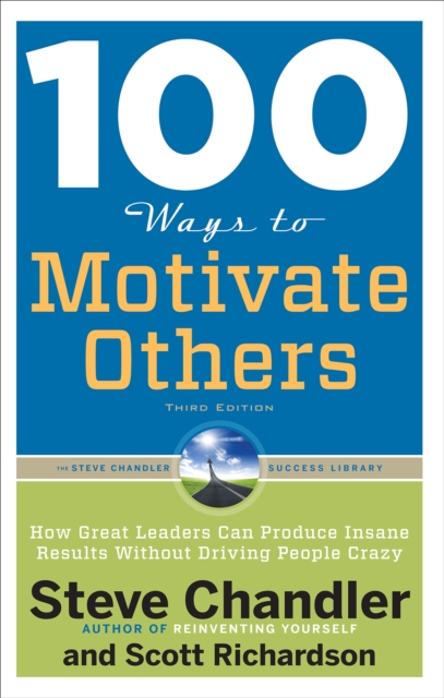 100 Ways to Motivate Others : How Great Leaders Can Produce Insane Results Without Driving People Crazy, EPUB eBook