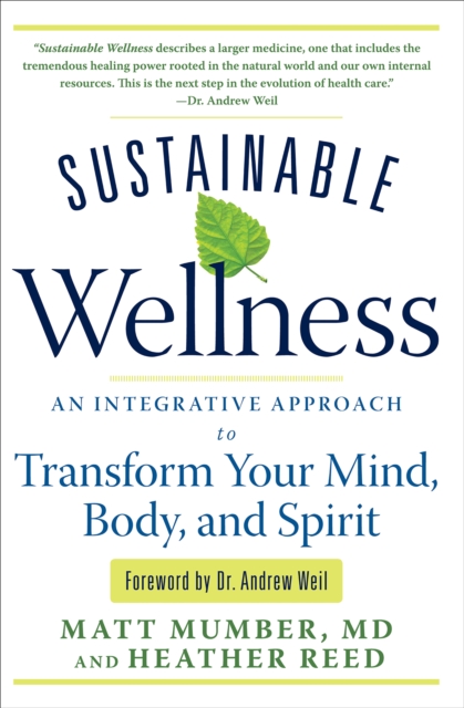 Sustainable Wellness : An Integrative Approach to Transform Your Mind, Body, and Spirit, EPUB eBook