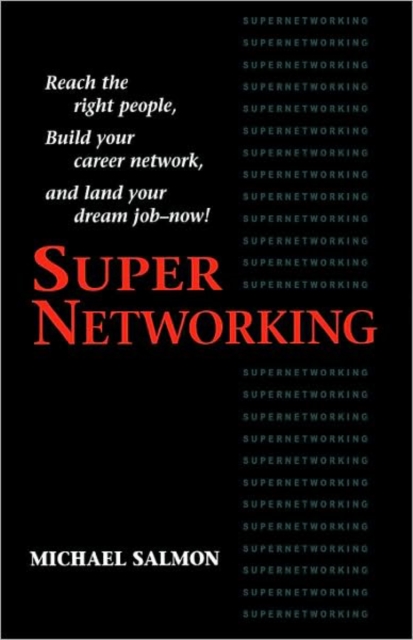 Supernetworking : Reach to Right People Build Your Career Network and Land Your Dream Job Now!, EPUB eBook