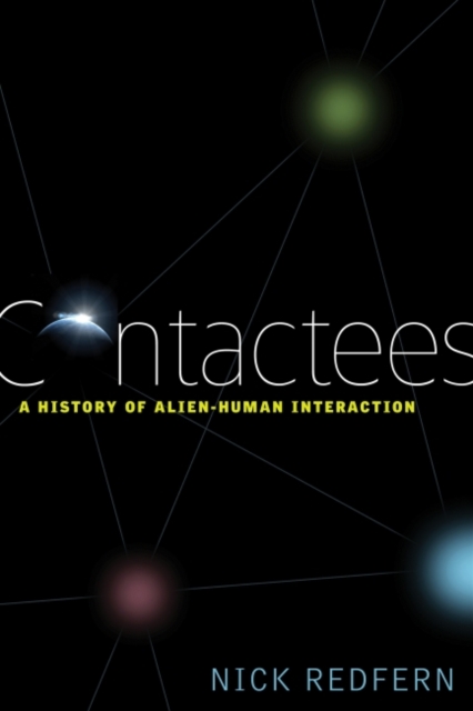 Contactees : A History of Alien-Human Interaction, EPUB eBook
