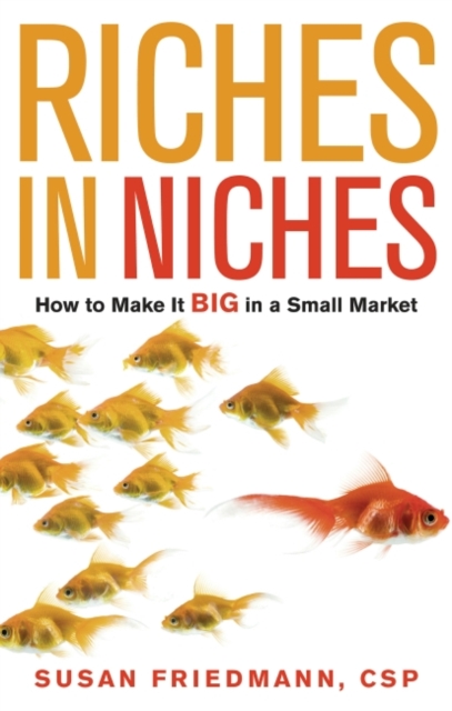 Riches in Niches : How to Make it BIG in a Small Market, EPUB eBook