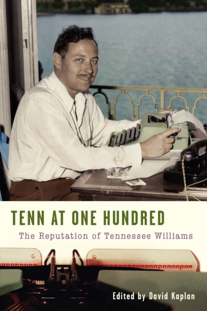 Tenn at One Hundred : The Reputation of Tennessee Williams, Paperback / softback Book