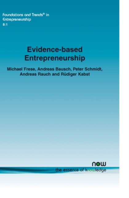 Evidence-based Entrepreneurship : Cumulative Science, Action Principles, and Bridging the Gap Between Science and Practice, Paperback / softback Book