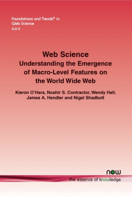 Web Science : Understanding the Emergence of Macro-Level Features on the World Wide Web, Paperback / softback Book