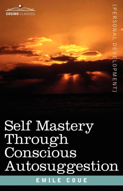 Self Mastery Through Conscious Autosuggestion, Paperback / softback Book