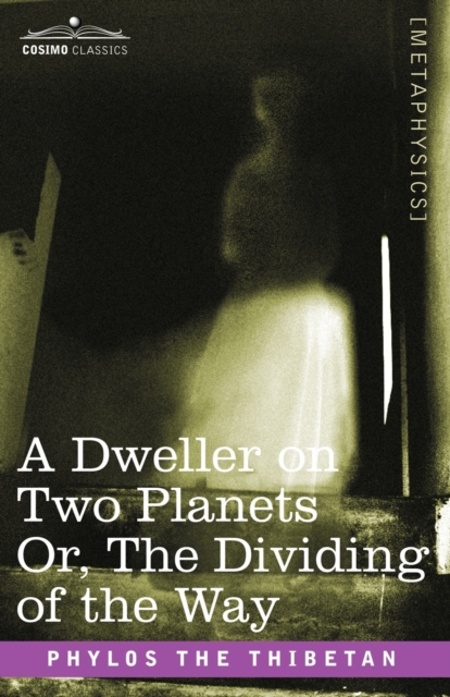 A Dweller on Two Planets Or, the Dividing of the Way, Paperback / softback Book