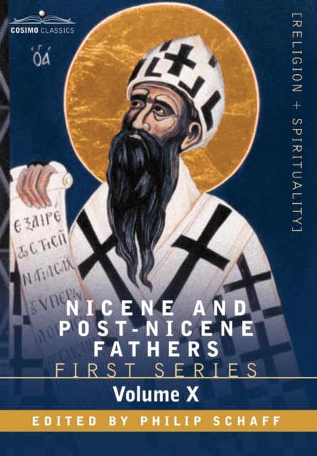 Nicene and Post-Nicene Fathers : First Series, Volume X St.Chrysostom: Homilies on the Gospel of St. Matthew, Hardback Book