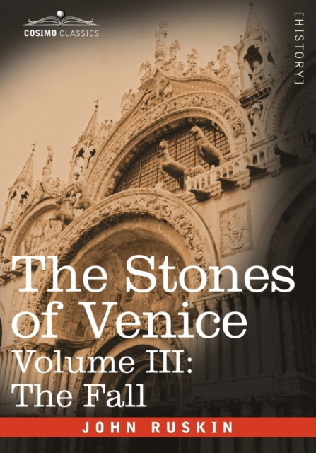The Stones of Venice - Volume III : The Fall, Paperback / softback Book