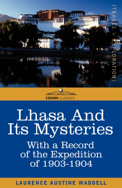 Lhasa and Its Mysteries : With a Record of the Expedition of 1903-1904, Paperback / softback Book