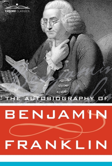 The Autobiography of Benjamin Franklin, Hardback Book