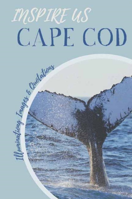 Cape Cod Inspire Us : Captivating Images and Quotes, Paperback / softback Book