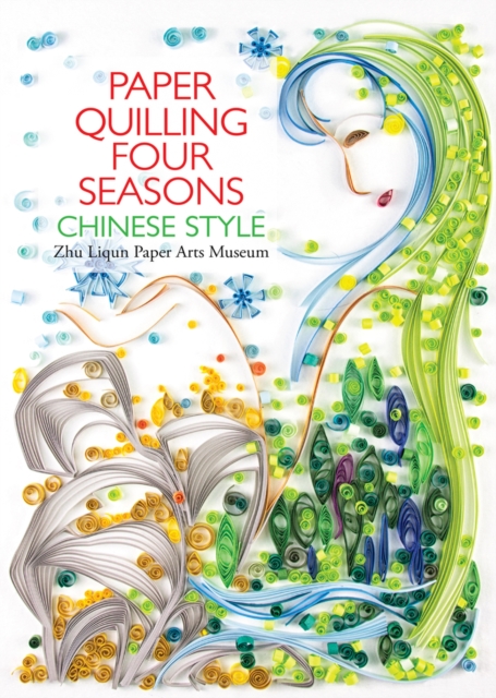 Paper Quilling Four Seasons Chinese Style, Hardback Book