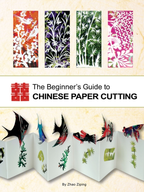 The Beginner's Guide to Chinese Paper Cutting, Paperback / softback Book