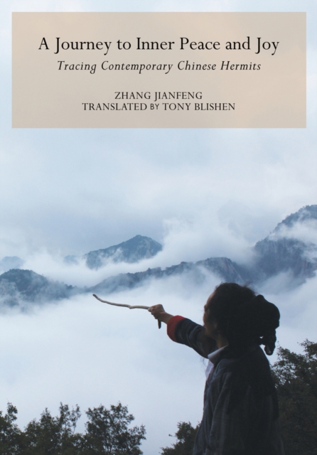 A Journey to Inner Peace and Joy : Tracing Contemporary Chinese Hermits, Hardback Book