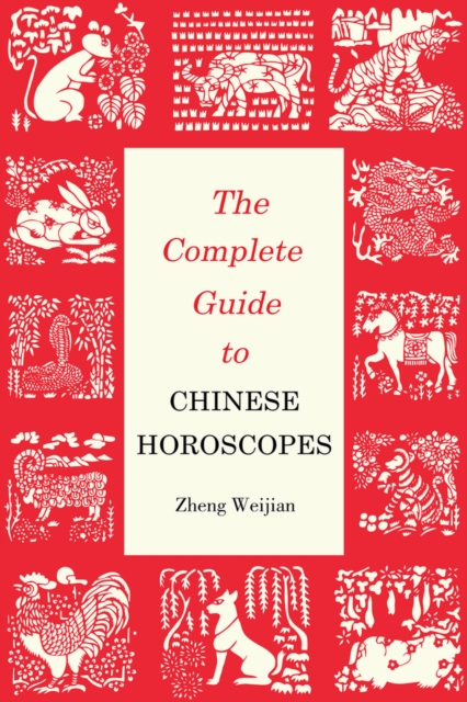 The Complete Guide to Chinese Horoscopes : First Edition, Paperback / softback Book