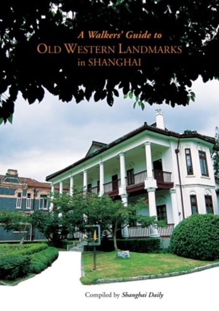 A Walkers' Guide to Old Western Landmarks in Shanghai, Paperback Book