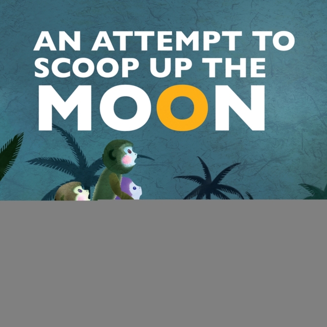 An Attempt to Scoop Up the Moon, Paperback / softback Book