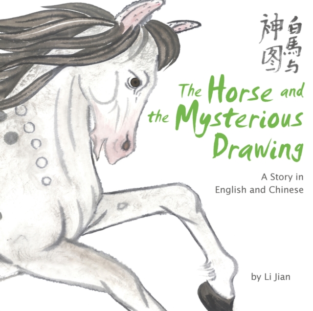 The Horse and the Mysterious Drawing : A Story in English and Chinese (Stories of the Chinese Zodiac), Hardback Book