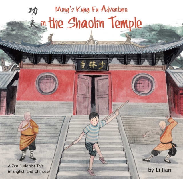Ming's Kung Fu Adventure in the Shaolin Temple : A Zen Buddhist Tale in English and Chinese, Hardback Book
