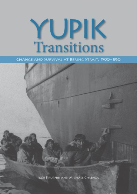 Yupik Transitions : Change and Survival at Bering Strait,  1900-1960, Hardback Book