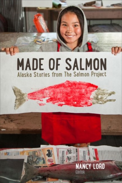 Made of Salmon : Alaska Stories from the Salmon Project, Paperback / softback Book