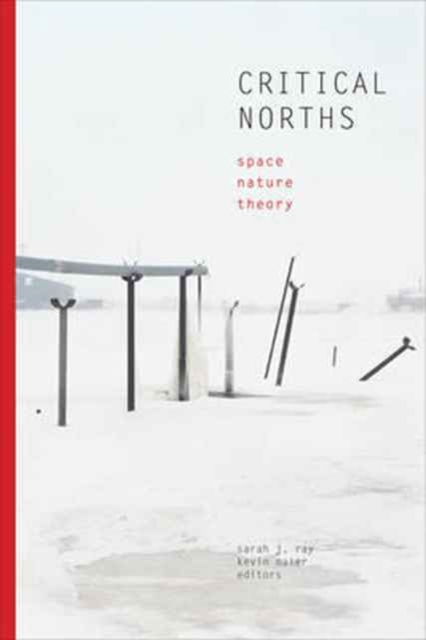 Critical Norths : Space, Nature, Theory, Paperback / softback Book