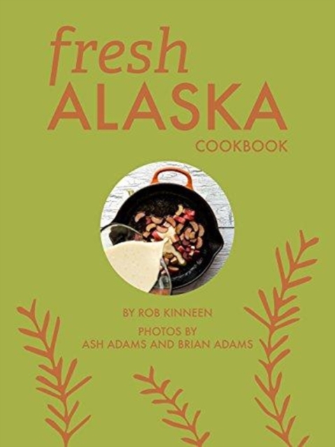 Fresh Alaska Cookbook, Hardback Book