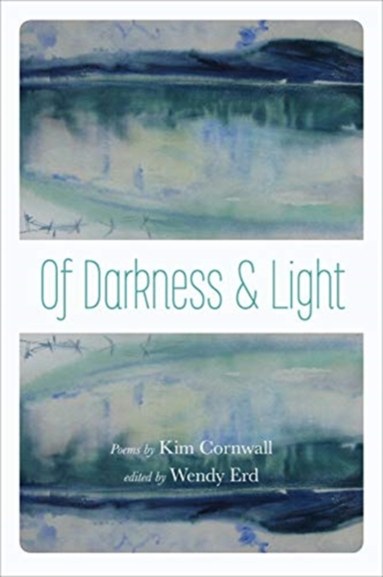 Of Darkness and Light : Poems by Kim Cornwall, Paperback / softback Book