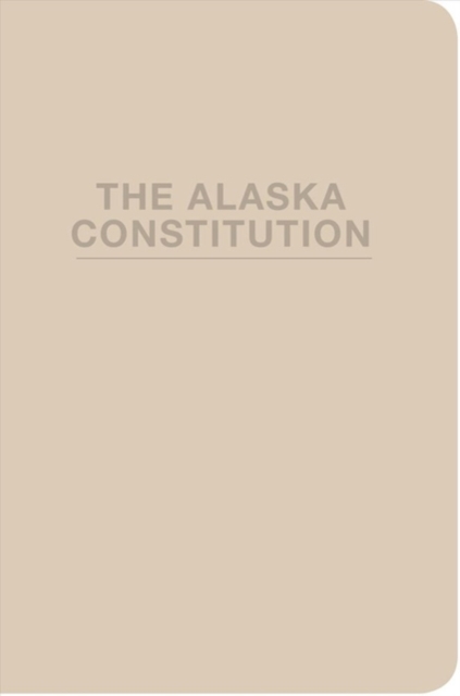 The Alaska Constitution, Paperback / softback Book