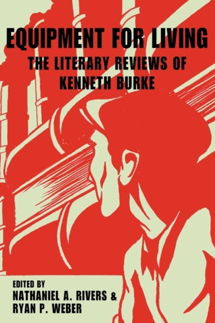 Equipment for Living : The Literary Reviews of Kenneth Burke, Hardback Book